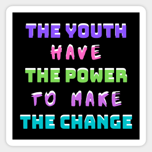 The Youth Have The Power To Make The Change Sticker